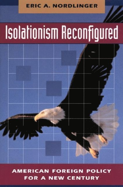 Eric A. Nordlinger - Isolationism Reconfigured, E-bok