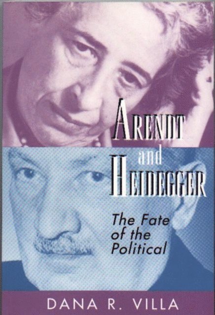 Dana Villa - Arendt and Heidegger, E-bok