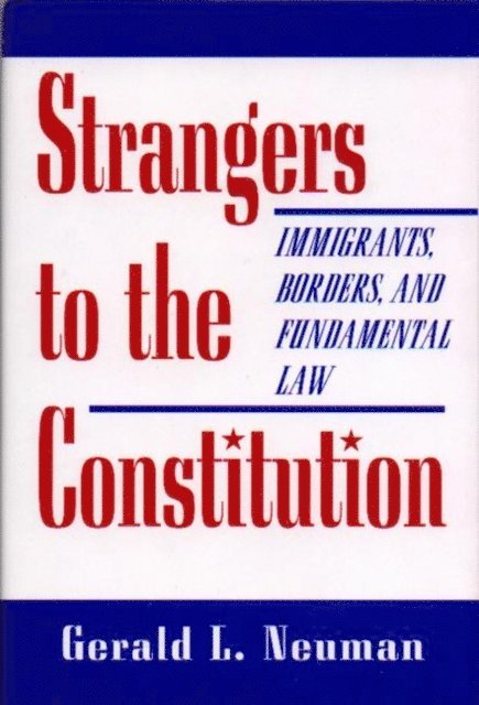 Gerald L. Neuman - Strangers to the Constitution, E-bok