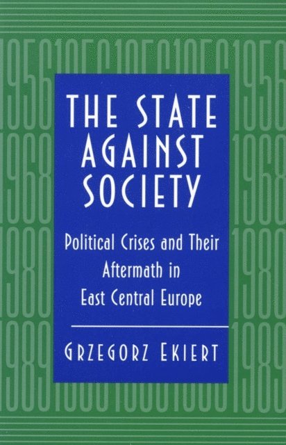 Grzegorz Ekiert - State against Society, E-bok