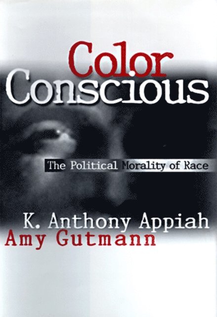 Amy Gutmann, Kwame Anthony Appiah - Color Conscious, E-bok