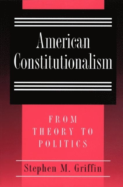 Stephen M. Griffin - American Constitutionalism, E-bok