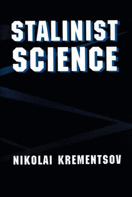 Nikolai Krementsov - Stalinist Science, E-bok