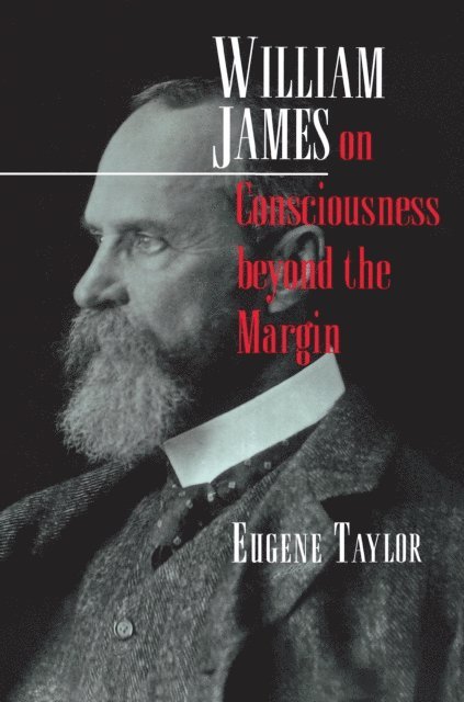 Eugene Taylor - William James on Consciousness beyond the Margin, E-bok