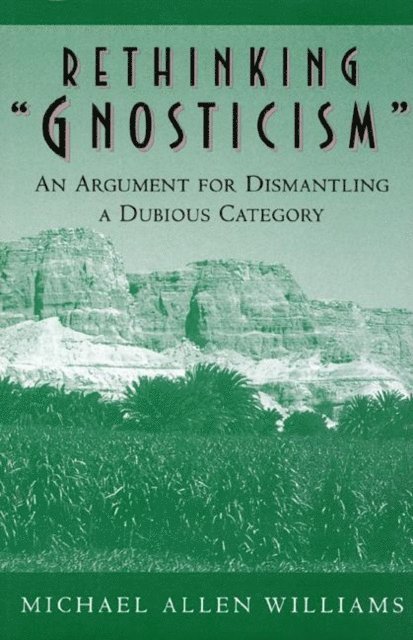 Michael Allen Williams - Rethinking &quote;Gnosticism&quote;, E-bok