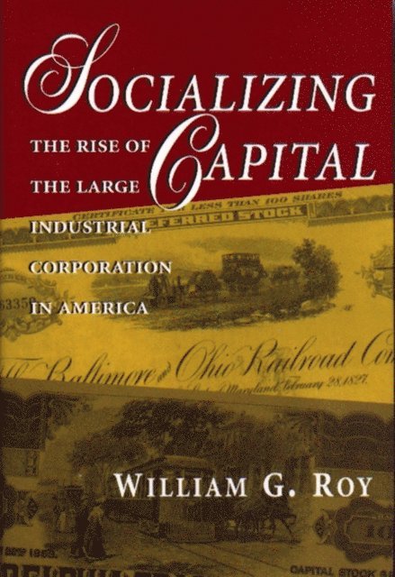 William G. Roy - Socializing Capital, E-bok