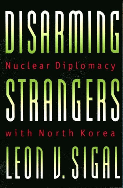 Leon V. Sigal - Disarming Strangers, E-bok