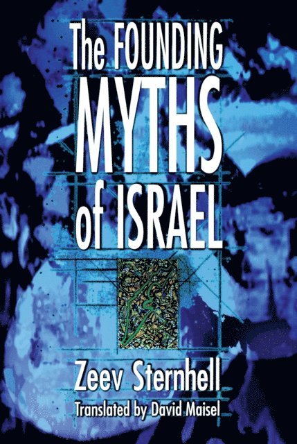Zeev Sternhell - Founding Myths of Israel, E-bok