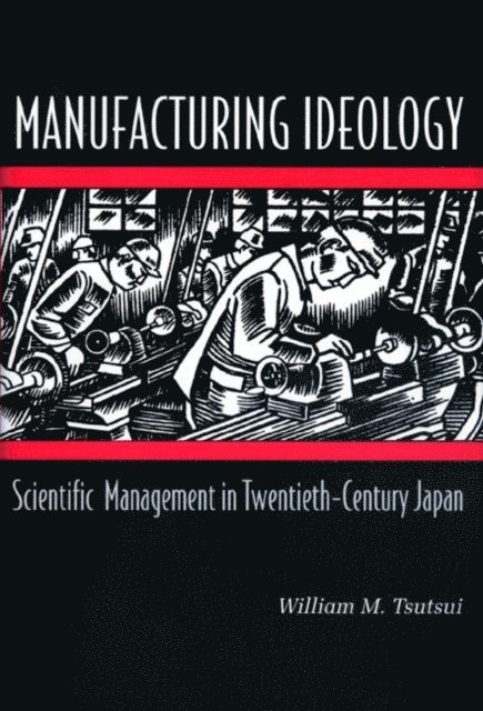 William M. Tsutsui - Manufacturing Ideology, E-bok