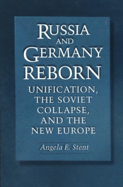 Angela E. Stent - Russia and Germany Reborn, E-bok