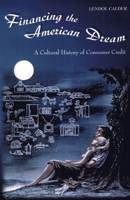 Lendol Calder - Financing the American Dream, E-bok