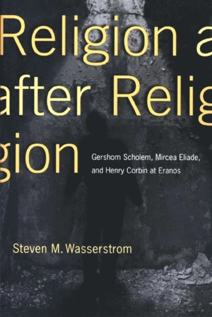 Steven M. Wasserstrom - Religion after Religion, E-bok