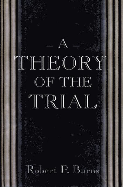 Robert P. Burns - Theory of the Trial, E-bok