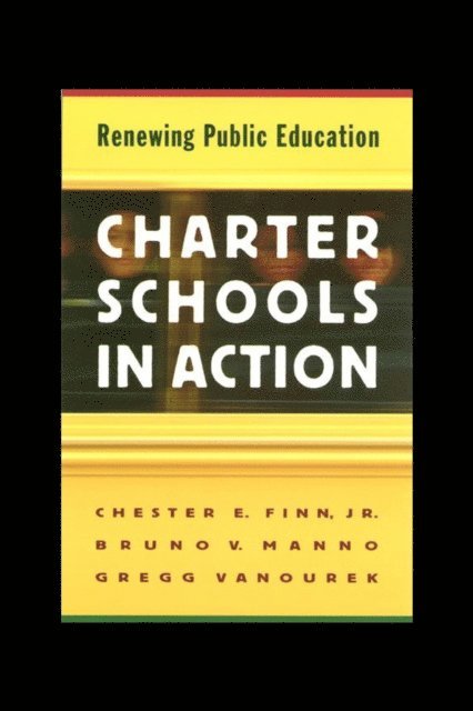 Gregg Vanourek, Bruno V. Manno, Jr. Chester E. Finn - Charter Schools in Action, E-bok