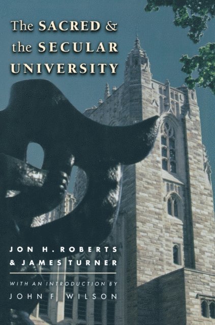 James Turner, Jon H. Roberts - Sacred and the Secular University, E-bok