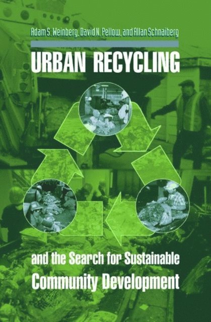 Allan Schnaiberg, David N. Pellow, Adam S. Weinberg - Urban Recycling and the Search for Sustainable Community Development, E-bok