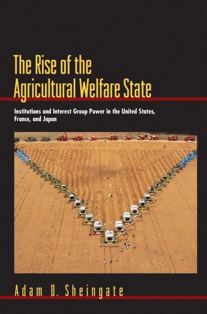Adam D. Sheingate - Rise of the Agricultural Welfare State, E-bok
