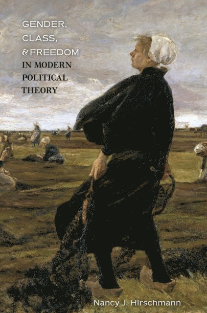 Nancy J. Hirschmann - Gender, Class, and Freedom in Modern Political Theory, E-bok