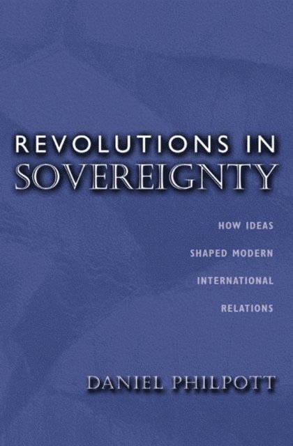 Daniel Philpott - Revolutions in Sovereignty, E-bok
