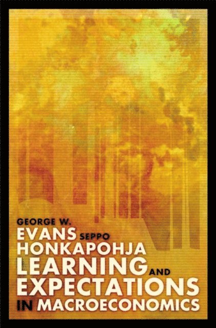 Seppo Honkapohja, George W. Evans - Learning and Expectations in Macroeconomics, E-bok