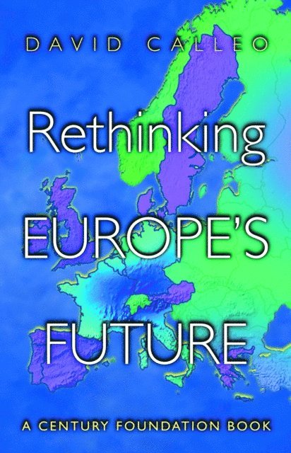David P. Calleo - Rethinking Europe's Future, E-bok
