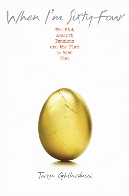 Teresa Ghilarducci - When I'm Sixty-Four, E-bok