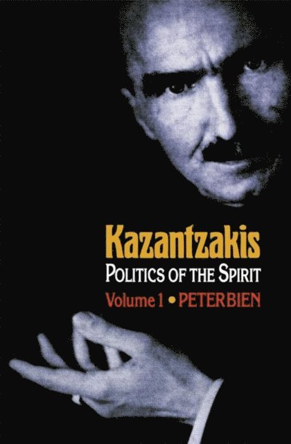 Peter Bien - Kazantzakis, Volume 1, E-bok