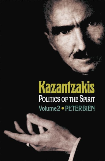 Peter Bien - Kazantzakis, Volume 2, E-bok