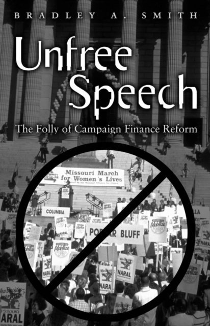 Bradley A. Smith - Unfree Speech, E-bok