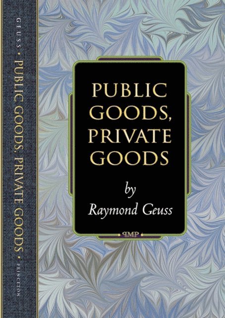 Raymond Geuss - Public Goods, Private Goods, E-bok
