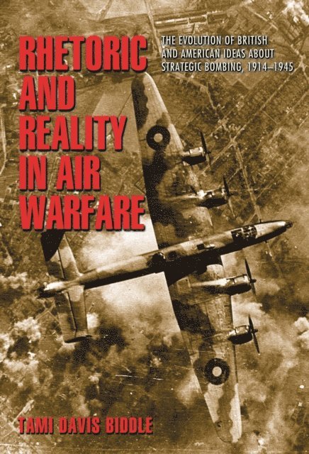 Tami Biddle - Rhetoric and Reality in Air Warfare, E-bok. Tillgänglighet: Lägg i varukorg