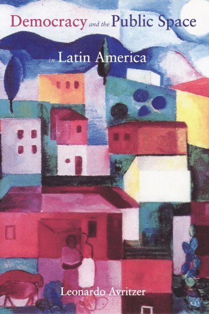 Leonardo Avritzer - Democracy and the Public Space in Latin America, E-bok