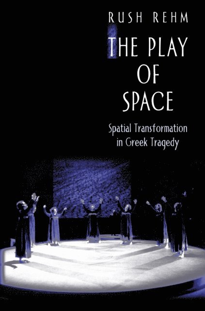 Rush Rehm - Play of Space, E-bok