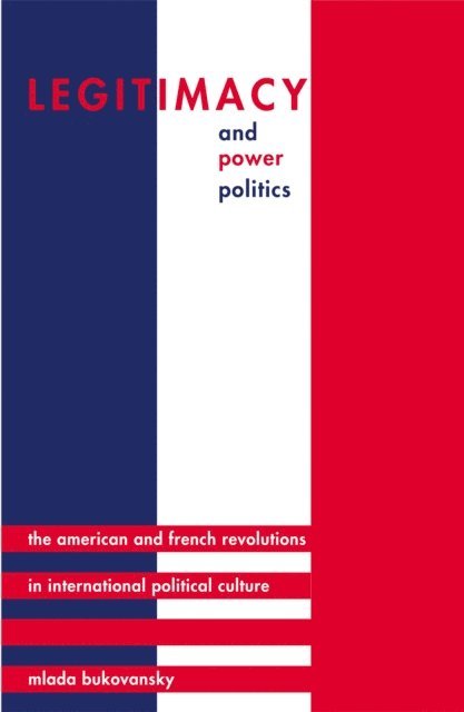 Mlada Bukovansky - Legitimacy and Power Politics, E-bok