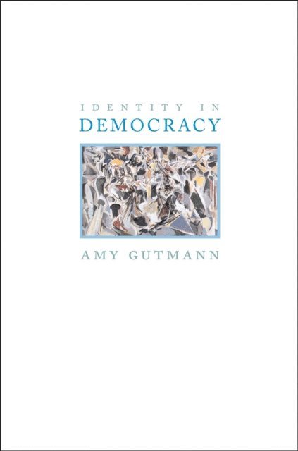 Amy Gutmann - Identity in Democracy, E-bok