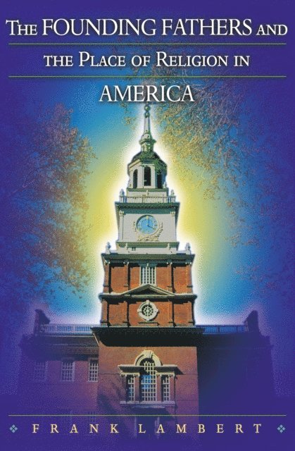 Frank Lambert - Founding Fathers and the Place of Religion in America, E-bok