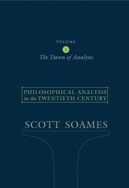 Scott Soames - Philosophical Analysis in the Twentieth Century, Volume 1, E-bok