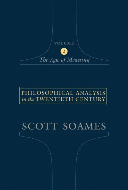 Scott Soames - Philosophical Analysis in the Twentieth Century, Volume 2, E-bok