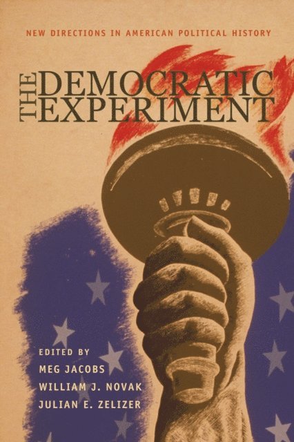 Julian E. Zelizer, William J. Novak, Meg Jacobs - Democratic Experiment, E-bok