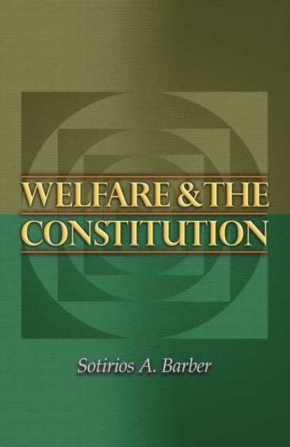 Sotirios A. Barber - Welfare and the Constitution, E-bok
