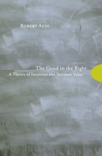 Robert Audi - Good in the Right, E-bok