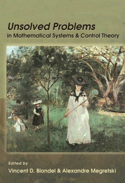 Alexandre Megretski, Vincent D. Blondel - Unsolved Problems in Mathematical Systems and Control Theory, E-bok