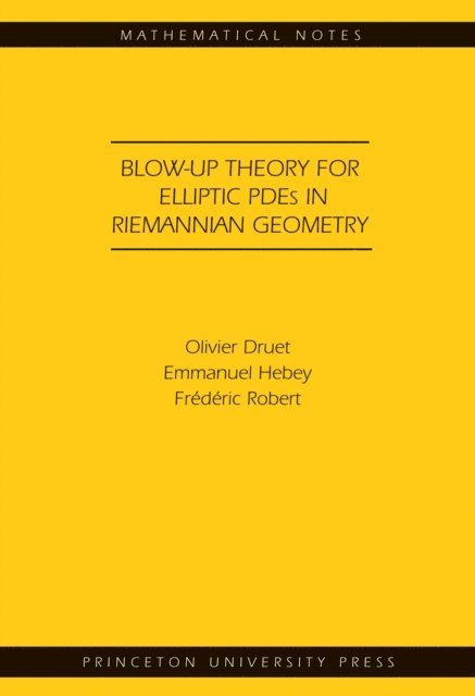Frederic Robert, Emmanuel Hebey, Olivier Druet - Blow-up Theory for Elliptic PDEs in Riemannian Geometry, E-bok