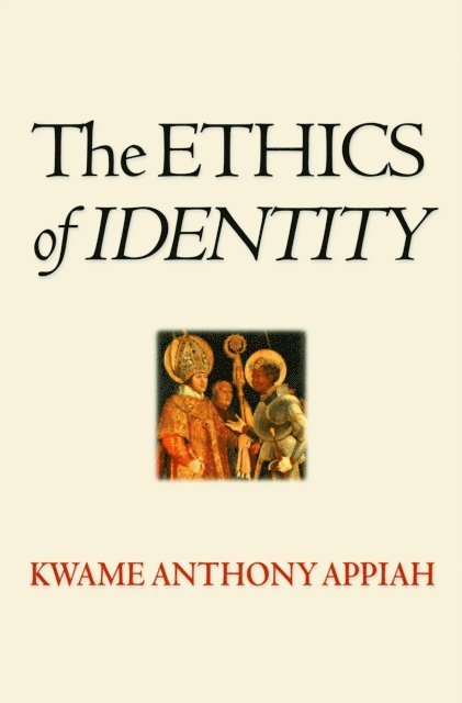 Kwame Anthony Appiah - Ethics of Identity, E-bok