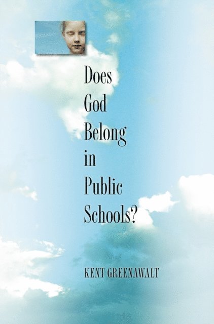 Kent Greenawalt - Does God Belong in Public Schools?, E-bok