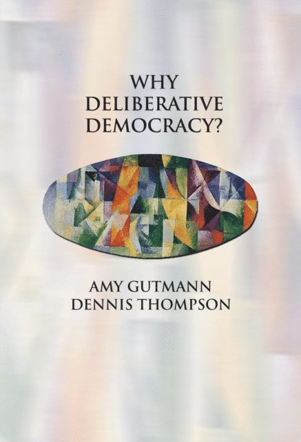 Dennis F. Thompson, Amy Gutmann - Why Deliberative Democracy?, E-bok