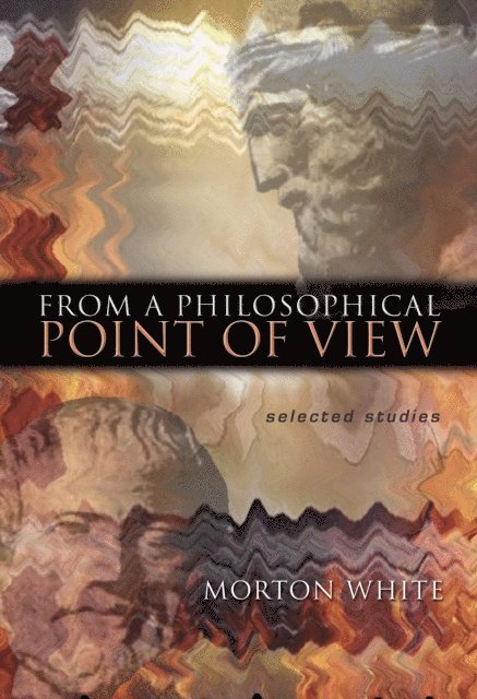 Morton White - From a Philosophical Point of View, E-bok
