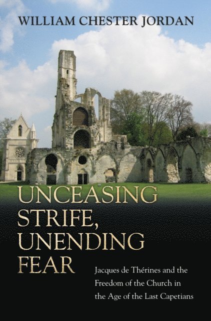 William Chester Jordan - Unceasing Strife, Unending Fear, E-bok