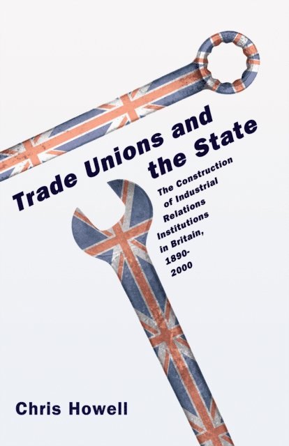 Chris Howell - Trade Unions and the State, E-bok