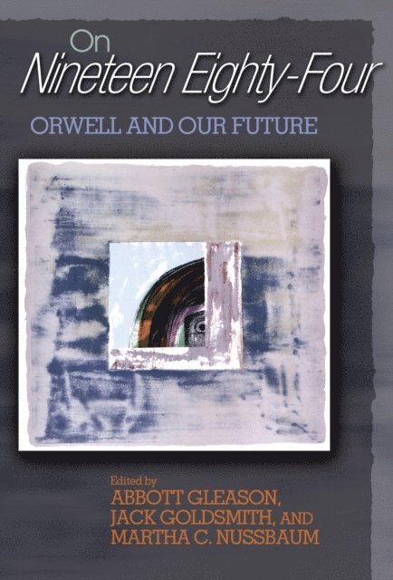 Martha C. Nussbaum, Jack Goldsmith, Abbott Gleason - On Nineteen Eighty-Four, E-bok